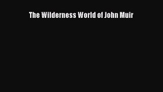 Read The Wilderness World of John Muir Ebook Free