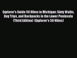 Read Explorer's Guide 50 Hikes in Michigan: Sixty Walks Day Trips and Backpacks in the Lower