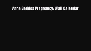 PDF Anne Geddes Pregnancy: Wall Calendar  Read Online