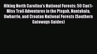 Read Hiking North Carolina's National Forests: 50 Can't-Miss Trail Adventures in the Pisgah