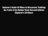 Read Explorer's Guide 50 Hikes in Wisconsin: Trekking the Trails of the Badger State (Second