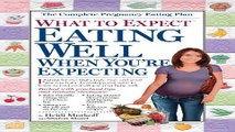 Read What to Expect  Eating Well When You re Expecting Ebook pdf download