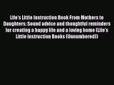 Download Life's Little Instruction Book From Mothers to Daughters: Sound advice and thoughtful
