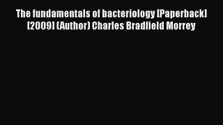 PDF The fundamentals of bacteriology [Paperback] [2009] (Author) Charles Bradfield Morrey