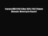 Download Yamaha VMX1200 V-Max 1985-2007 (Clymer Manuals: Motorcycle Repair) Read Online