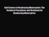 Download Soft Science of Roadracing Motorcycles: The Technical Procedures and Workbook for