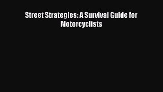 Download Street Strategies: A Survival Guide for Motorcyclists Free Online