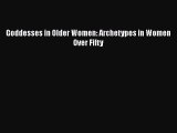 Download Goddesses in Older Women: Archetypes in Women Over Fifty Free Books