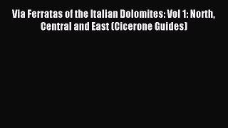Read Via Ferratas of the Italian Dolomites: Vol 1: North Central and East (Cicerone Guides)