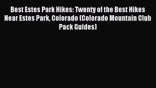 Read Best Estes Park Hikes: Twenty of the Best Hikes Near Estes Park Colorado (Colorado Mountain