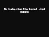 [Download PDF] The High Legal Road: A New Approach to Legal Problems  Full eBook