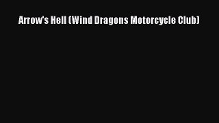 [PDF Download] Arrow's Hell (Wind Dragons Motorcycle Club) [PDF] Full Ebook