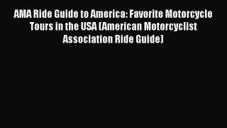 Book AMA Ride Guide to America: Favorite Motorcycle Tours in the USA (American Motorcyclist