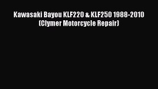 Book Kawasaki Bayou KLF220 & KLF250 1988-2010 (Clymer Motorcycle Repair) Read Full Ebook