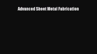 Ebook Advanced Sheet Metal Fabrication Read Full Ebook
