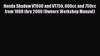 Ebook Honda Shadow VT600 and VT750 600cc and 750cc from 1988 thru 2000 (Owners Workshop Manual)
