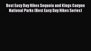 Read Best Easy Day Hikes Sequoia and Kings Canyon National Parks (Best Easy Day Hikes Series)