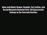 Read Afoot and Afield: Denver Boulder Fort Collins and Rocky Mountain National Park: 184 Spectacular