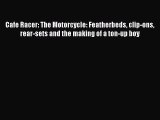 Ebook Cafe Racer: The Motorcycle: Featherbeds clip-ons rear-sets and the making of a ton-up