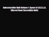 PDF Indestructible Hulk Volume 1: Agent of S.H.I.E.L.D. (Marvel Now) (Incredible Hulk) Ebook