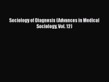 PDF Sociology of Diagnosis (Advances in Medical Sociology Vol. 12)  EBook