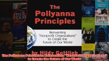 Download PDF  The Pollyanna Principles Reinventing Nonprofit Organizations to Create the Future of Our FULL FREE