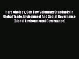 [Download PDF] Hard Choices Soft Law: Voluntary Standards In Global Trade Environment And Social