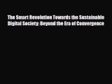 [PDF] The Smart Revolution Towards the Sustainable Digital Society: Beyond the Era of Convergence