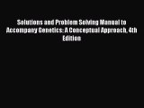 PDF Solutions and Problem Solving Manual to Accompany Genetics: A Conceptual Approach 4th Edition