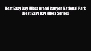 Read Best Easy Day Hikes Grand Canyon National Park (Best Easy Day Hikes Series) Ebook Free