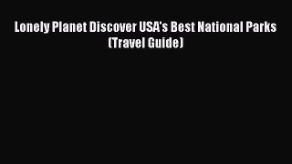 Read Lonely Planet Discover USA's Best National Parks (Travel Guide) Ebook Free