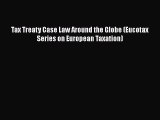 PDF Tax Treaty Case Law Around the Globe (Eucotax Series on European Taxation)  EBook