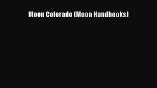 Read Moon Colorado (Moon Handbooks) Ebook Free