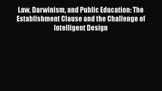 Download Law Darwinism and Public Education: The Establishment Clause and the Challenge of
