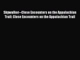 Read Skywalker--Close Encounters on the Appalachian Trail: Close Encounters on the Appalachian