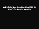 Book My Life Full of Cars: Behind the Wheel With the World's Top Motoring Journalist Read Full