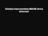 Ebook Talladega Superspeedway (NASCAR Library Collection) Read Full Ebook