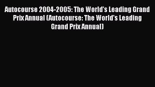 Book Autocourse 2004-2005: The World's Leading Grand Prix Annual (Autocourse: The World's Leading