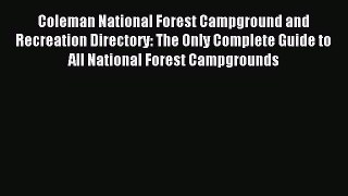 Read Coleman National Forest Campground and Recreation Directory: The Only Complete Guide to