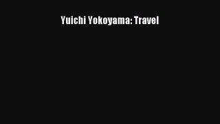 Download Yuichi Yokoyama: Travel PDF Online
