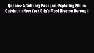 Read Queens: A Culinary Passport: Exploring Ethnic Cuisine in New York City's Most Diverse