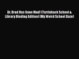 [PDF] Dr. Brad Has Gone Mad! (Turtleback School & Library Binding Edition) (My Weird School