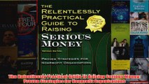 Download PDF  The Relentlessly Practical Guide to Raising Serious Money Proven Strategies for Nonprofit FULL FREE