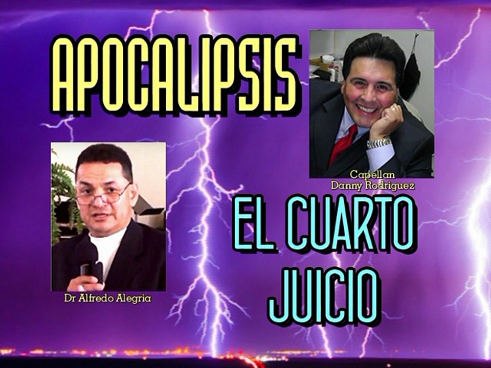 APOCALIPSIS EL CUARTO JUICIO - Dr. Alfredo Alegria