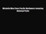 Read Michelin Must Sees Pacific Northwest: featuring National Parks Ebook Free