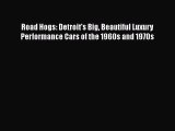 Ebook Road Hogs: Detroit's Big Beautiful Luxury Performance Cars of the 1960s and 1970s Read