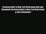 Read Cruising Guide To New York Waterways And Lake Champlain (Cruising Guide to New York Waterways