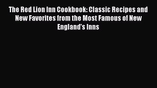Read The Red Lion Inn Cookbook: Classic Recipes and New Favorites from the Most Famous of New