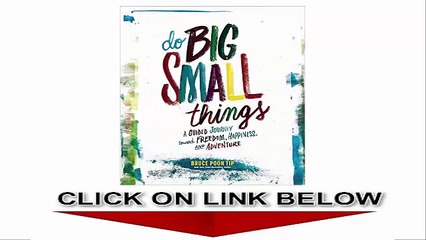 Do Big Small Things
