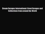 Ebook Dream Garages International: Great Garages and Collections from around the World Read